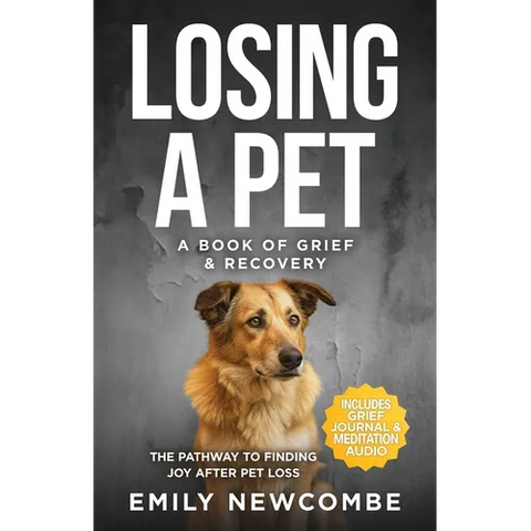 Losing A Pet - A Book of Grief & Recovery: The Pathway to Finding Joy After Pet Loss When You Just Can't Get Over Losing Your Soul Pet