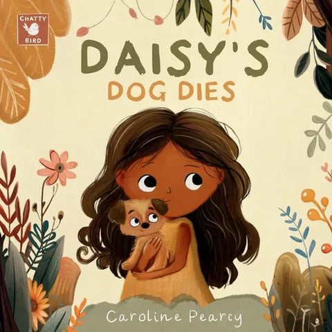 Daisy's Dog Dies: A comforting children's book about a pet dog's death and coping with grief for kids aged 4-8 years
